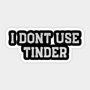 I Don’t Use Tinder – Funny White Lie Sticker